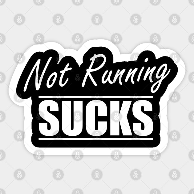 Runner - Not running sucks Sticker by KC Happy Shop